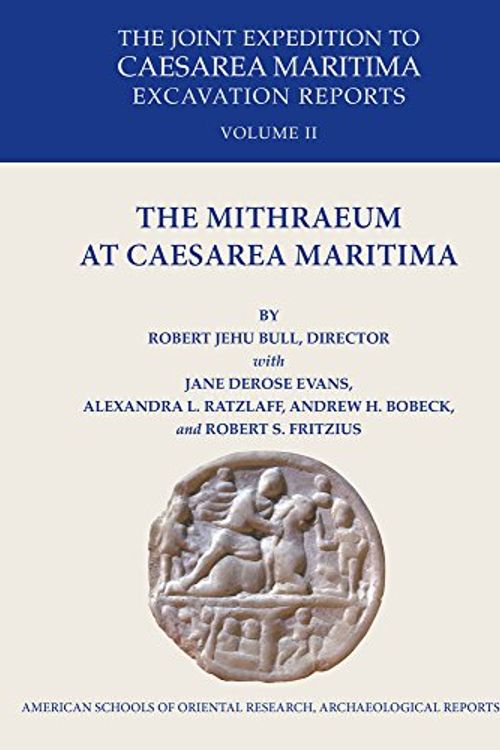 Cover Art for 9780897570978, The Mithraeum at Caesarea MaritimaArchaeological Reports by Robert Jehu Bull, Andrew H. Bobeck, Jane DeRose Evans, Robert S. Fritzius, Alexandra L. Ratzlaff