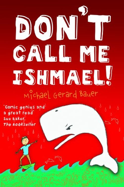 Cover Art for 9781848982550, Don't Call Me Ishmael by Michael Gerard Bauer