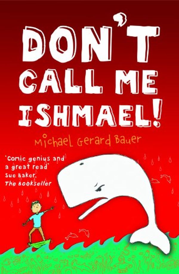 Cover Art for 9781848982550, Don't Call Me Ishmael by Michael Gerard Bauer