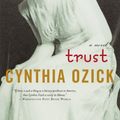 Cover Art for 9780525480662, Ozick Cynthia : Trust (Pbk) by Cynthia Ozick