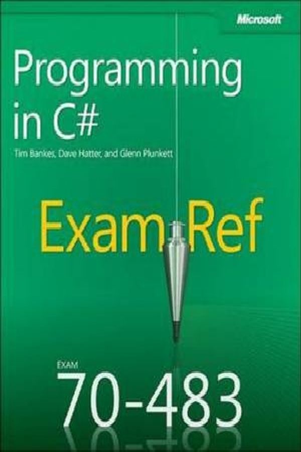 Cover Art for 9780735676824, Exam Ref 70-483: Programming in C# by Wouter De Kort