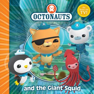 Cover Art for 9780857074386, The Octonauts and the Giant Squid by Simon & Schuster Uk