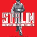 Cover Art for 8601401170617, Stalin: The Court of the Red Tsar by Simon Sebag Montefiore