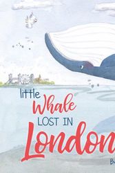 Cover Art for 9781760683191, Little Whale Lost in London by Jedda Robaard