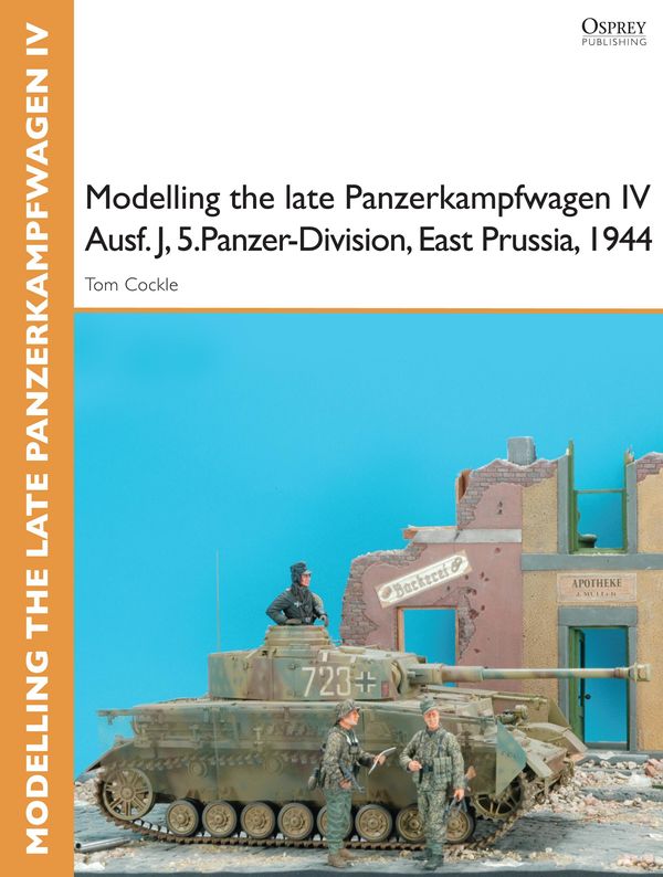 Cover Art for 9781780969503, Modelling the late Panzerkampfwagen IV Ausf. J, 5.Panzer-Division, East Prussia, 1944 by Gary Edmundson, Tom Cockle