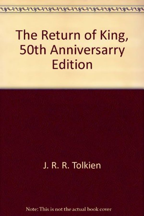 Cover Art for 9780007780983, The Return of the King (50th anniversary edition) by J. R. r. Tolkien