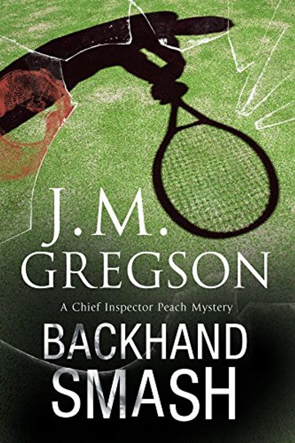 Cover Art for 9780727885654, Backhand Smash by J.M. Gregson