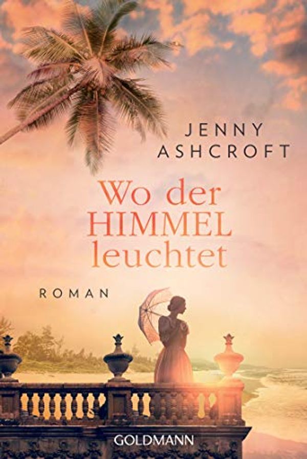 Cover Art for 9783442491025, Wo der Himmel leuchtet: Roman by Jenny Ashcroft