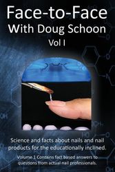Cover Art for 9780997918601, Face-To-Face with Doug Schoon Volume I: Science and Facts about Nails/nail Products for the Educationally Inclined by Doug Schoon