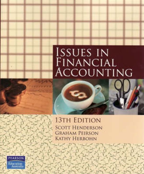 Cover Art for 9780733983979, Issues in Financial Accounting by Scott Henderson, Graham Peirson, Kathy Herbohn