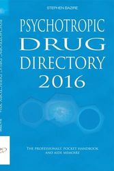 Cover Art for 9780956915634, Psychotropic Drug Directory 2016: The Professionals' Pocket Handbook and Aide Memoire 2016 by Bazire, S.