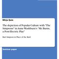 Cover Art for 9783668010048, The depiction of Popular Culture with 'The Simpsons' in Anne Washburn's 'Mr. Burns, a Post-Electric Play' by Mirja Quix