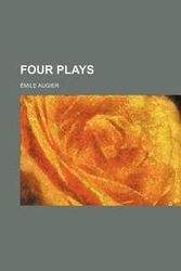 Cover Art for 9780217214537, Four Plays by Emile Augier
