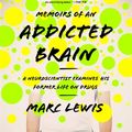 Cover Art for 9781610392334, Memoirs of an Addicted Brain by Marc Lewis