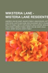Cover Art for 9781234701772, Wiksteria Lane - Wisteria Lane Residents: Andrew Van de Kamp, Angie's Family, Angie Bolen, Art Shepherd, Austin McCann, Ben Faulkner, Beth Young, Bett by Source Wikia