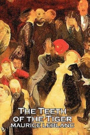 Cover Art for 9781463800345, The Teeth of the Tiger by Maurice Leblanc
