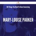 Cover Art for 9781488841859, 184 Things You Need To Know Concerning Mary-Louise Parker That'll Make You Think by Bryan Rivers
