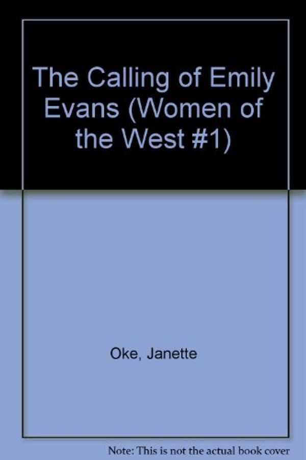 Cover Art for 9780553805628, The Calling of Emily Evans (Women of the West #1) by Janette Oke