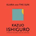 Cover Art for B08SF2Q5Z4, Klara and the Sun by Kazuo Ishiguro