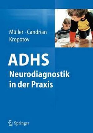 Cover Art for 9783642200618, ADHS Neurodiagnostik In der Praxis by Andreas Müller