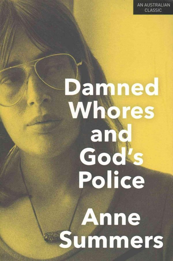 Cover Art for 9781742234908, Damned Whores and God's Police by Anne Summers