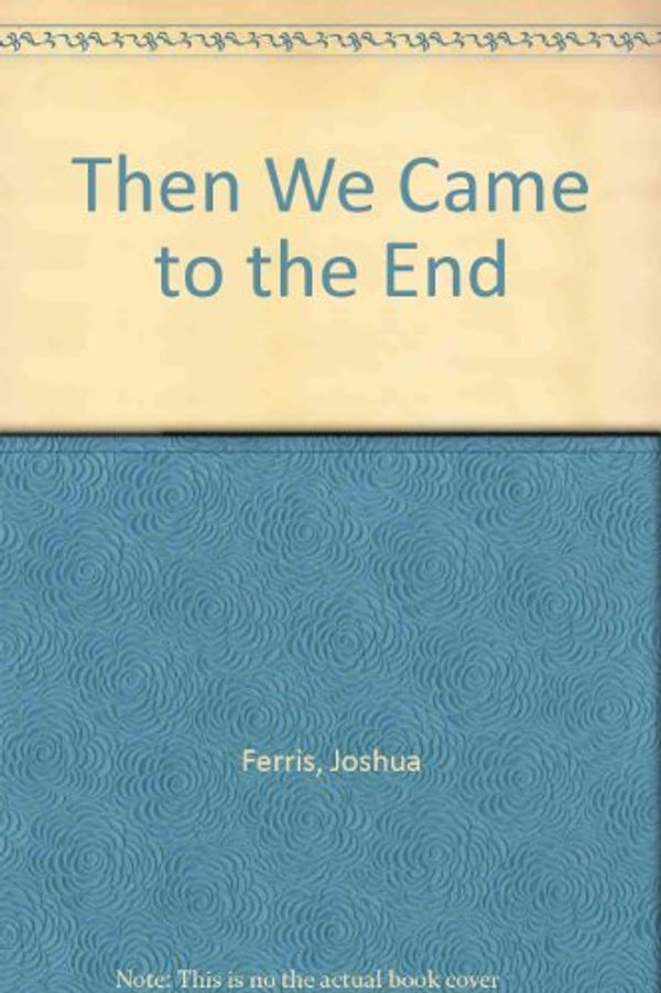 Cover Art for 9780753182253, Then We Came to the End by Joshua Ferris