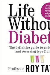Cover Art for B082DKVMFW, Life Without Diabetes: The Definitive Guide to Understanding and Reversing Your Type 2 Diabetes by Professor Roy Taylor
