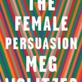 Cover Art for 9781473563285, The Female Persuasion by Meg Wolitzer