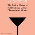 Cover Art for 9781526612267, Quit Like a Woman: The Radical Choice to Not Drink in a Culture Obsessed with Alcohol by Holly Glenn Whitaker