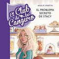 Cover Art for 9788490437865, EL PROBLEMA SECRETO DE STACEY (SERIE EL CLUB DE LAS CANGURO 3) by Ann M. Martin