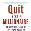 Cover Art for 9780525538691, Quit Like a Millionaire: No Gimmicks, Luck, or Trust Fund Required by Kristy Shen