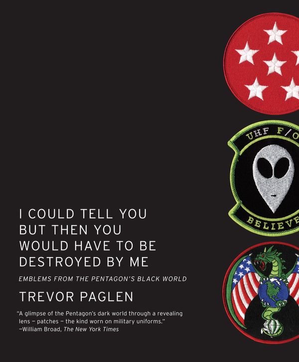 Cover Art for 9781935554783, I Could Tell You But Then You Would Have to Be Destroyed by Me by Trevor Paglen
