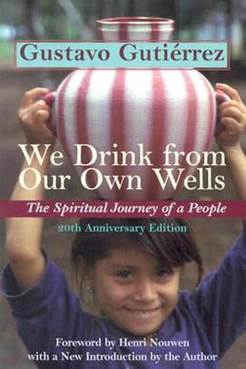 Cover Art for 9781570754968, We Drink from Our Own Wells by Gustavo Gutierrez