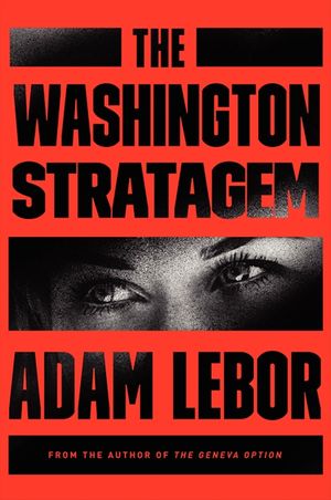 Cover Art for 9780062330017, The Washington Stratagem by Adam LeBor