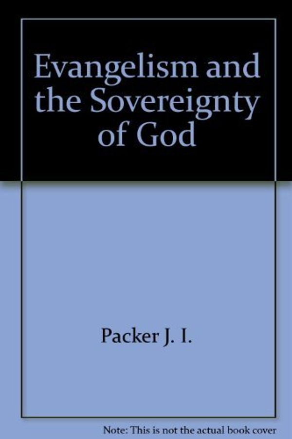 Cover Art for 9780830313396, Evangelism and the Sovereignty of God by Packer J., I