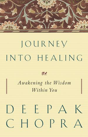 Cover Art for 9781400080694, Journey Into Healing by Deepak Chopra