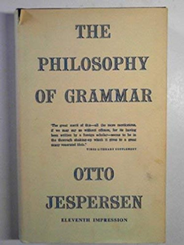 Cover Art for 9780044000099, Philosophy of Grammar by Otto Jespersen