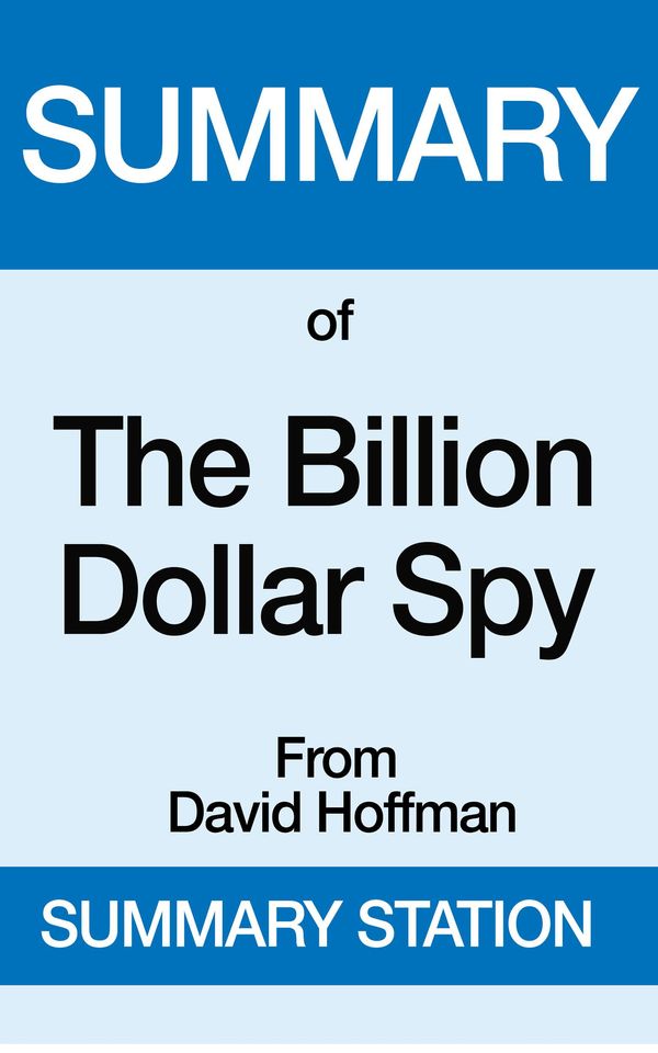 Cover Art for 9781370133314, The Billion Dollar Spy Summary by Summary Station
