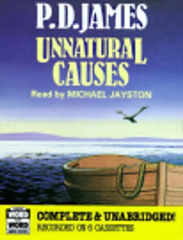 Cover Art for 9780745128061, Unnatural Causes: Complete & Unabridged by P. D. James