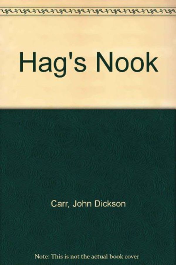 Cover Art for 9780060870102, Hag's Nook by Carr, John Dickson / With an Introduction by Anthony Boucher