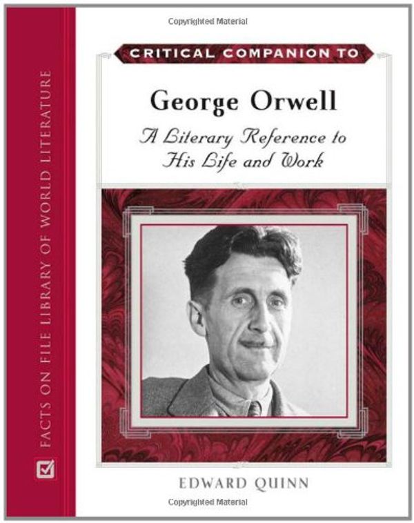Cover Art for 9780816070916, Critical Companion to George Orwell by Edward Quinn