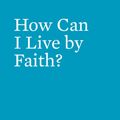Cover Art for 9781642892376, How Can I Live by Faith? by Sproul, R C
