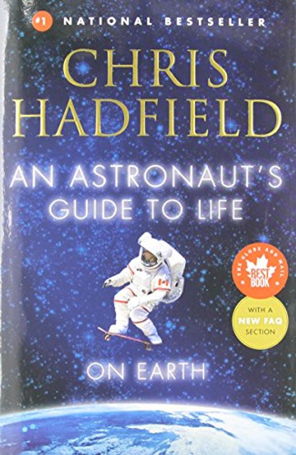 Cover Art for 9780345812704, An Astronaut's Guide to Life on Earth by Chris Hadfield