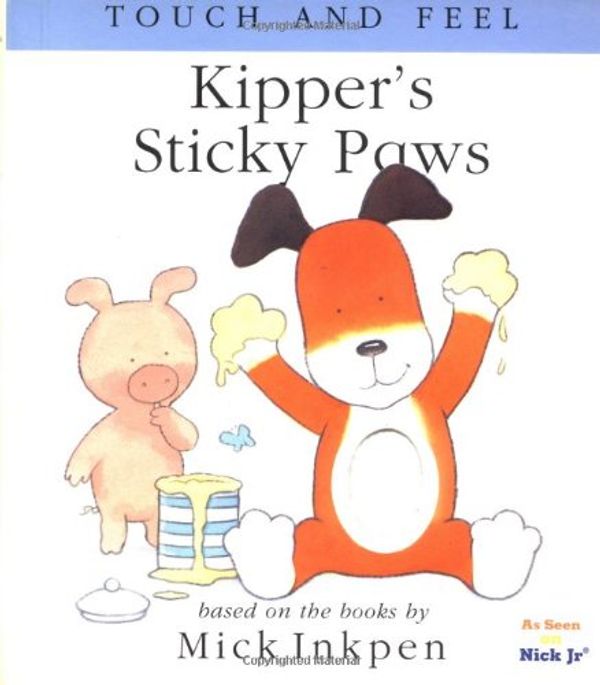 Cover Art for 9780152163389, Kipper's Sticky Paws (Touch and Feel Books (Red Wagon)) by Mick Inkpen