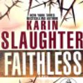 Cover Art for 9780739326848, Faithless [Large Print] by Karin Slaughter
