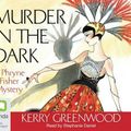 Cover Art for 9781741636796, Murder in the Dark by Kerry Greenwood