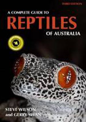 Cover Art for 9781877069765, A Complete Guide to Reptiles of Australia by Steve Wilson, Gerry Swan