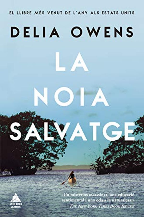 Cover Art for B07Z3XH3JS, La noia salvatge (Àtic dels Llibres) (Catalan Edition) by Delia Owens