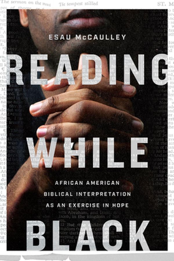 Cover Art for 9780830854868, Reading While Black: African American Biblical Interpretation as an Exercise in Hope by Esau McCaulley
