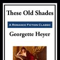 Cover Art for 9781649742032, These Old Shades by Georgette Heyer